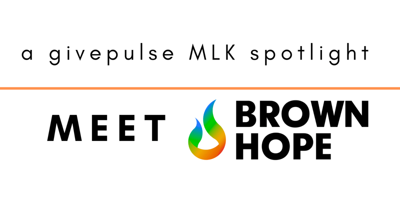Brown Hope logo with text reading "A GivePulse MLK Spotlight" "Meet Brown Hope"