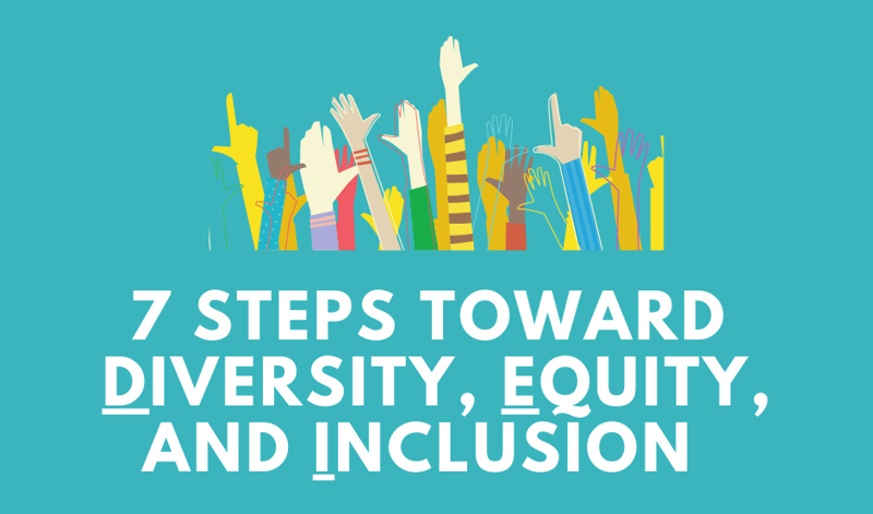 Abstract hands up in the air with text reading "7 Steps Toward Diversity, Equity and Inclusion"