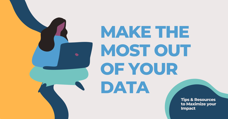 Graphic with text reading "Make the Most out of Your Data"