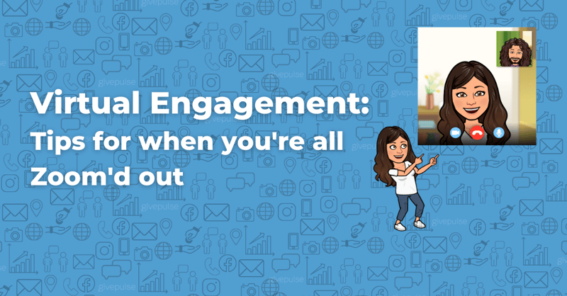Virtual Engagement: Tips for when you're all Zoom'd out