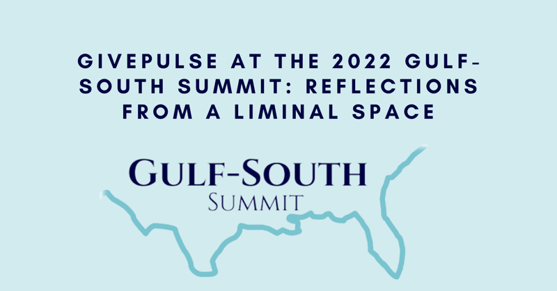 Gulf-South Summit logo with text reading "GivePulse at the 2022 Gulf-South Summit:Reflections from a liminal space